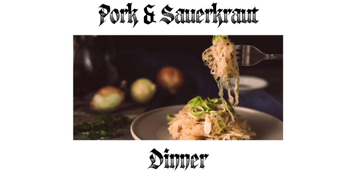 Pork &amp; Sauerkraut Dinner